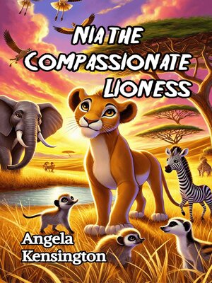 cover image of Nia the Compassionate Lioness